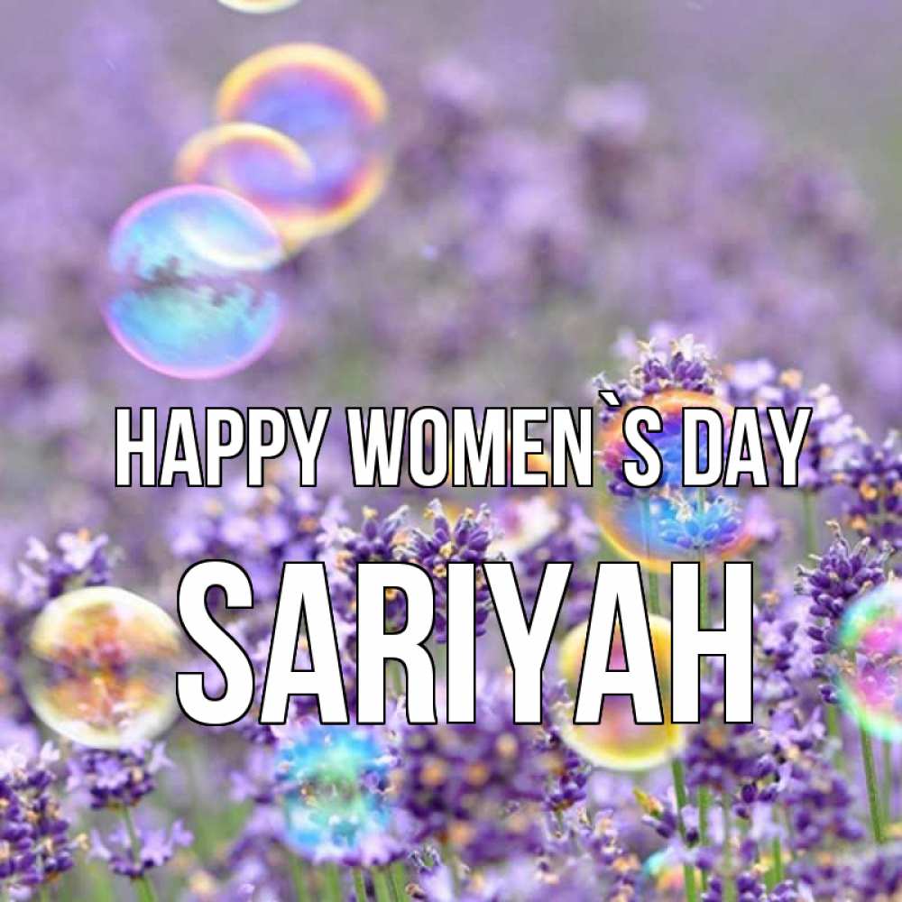 Greetings card с именем, Sariyah happy women`s day цветы Greetings with text for free download 